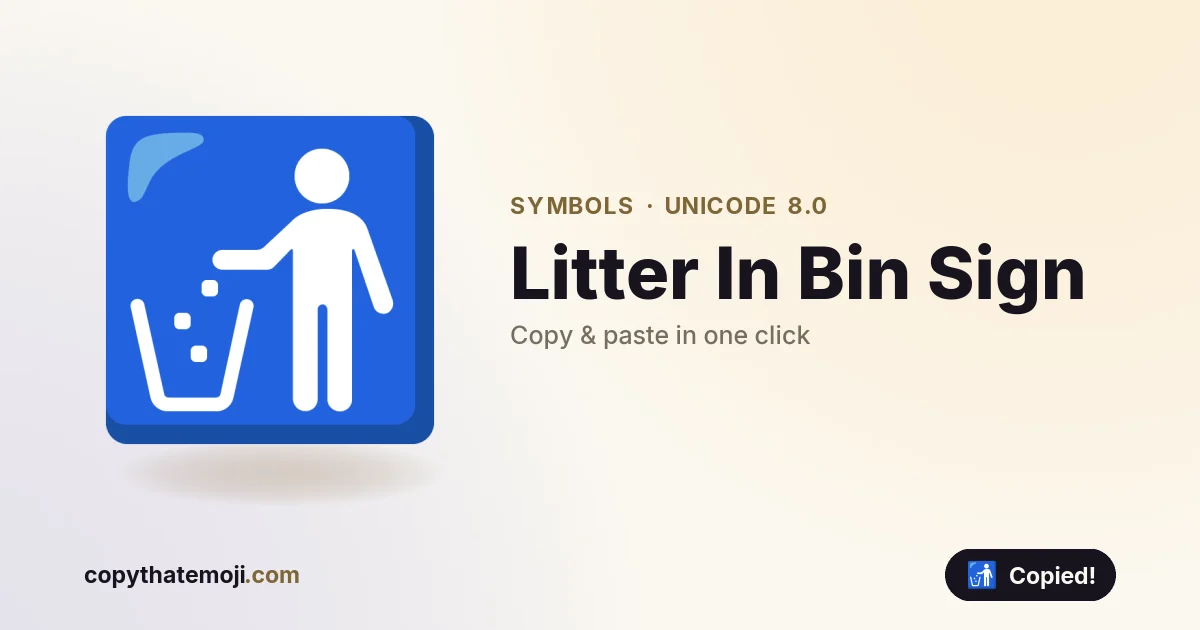 🚮 Litter In Bin Sign Emoji (U+1F6AE) — Meaning & Copy