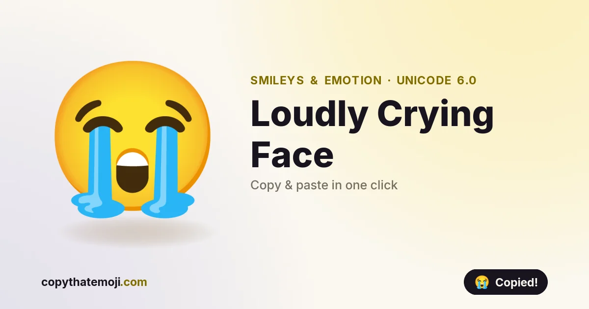 😭 Loudly Crying Face Emoji (U+1F62D) — Meaning & Copy