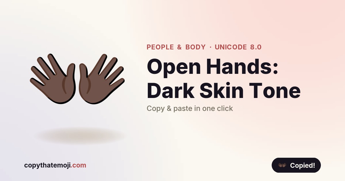 ππΏ Open Hands: Dark Skin Tone Emoji (U+1F450) β Meaning & Copy