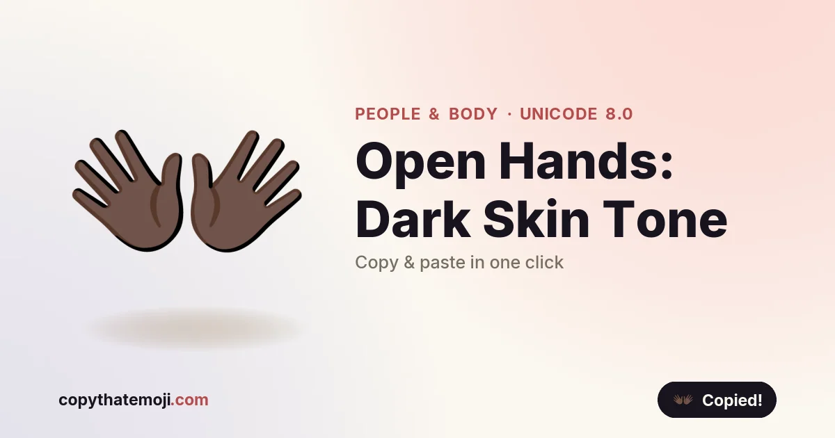 ππΏ Open Hands: Dark Skin Tone Emoji (U+1F450) β Meaning & Copy