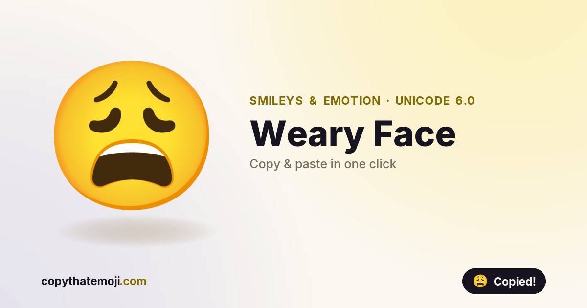 Wearedy 😩 Weary Face Emoji (U+1F629) — Meaning & Copy